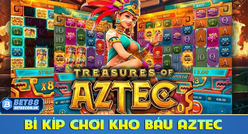 Kho Báu Aztec – Cách Chơi Và 10 Bí Quyết Giành Chiến Thắng 9 10 bí kíp chơi game kho báu Aztec