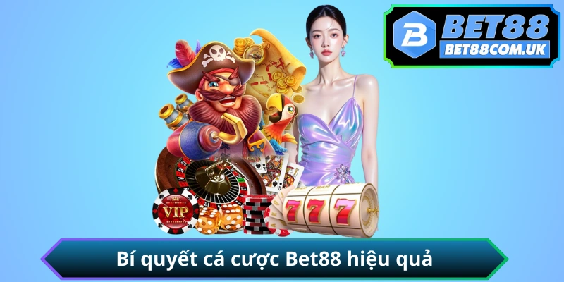Bí quyết cá cược Bet88 hiệu quả